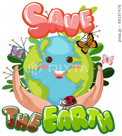 Save the earth text with a happy earth characterのイラスト素材 [99197476] - PIXTA