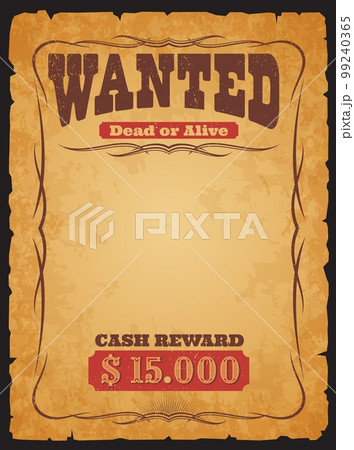 Western wanted banner. Dead or alive vintage poster. Outlaw catch reward message, criminal wanted vector retro banner, sheriff or justice grunge frame, poster with old and torn parchment paper sheet 99240365