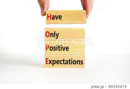 HOPE have only positive expectations symbol. Concept words HOPE have only positive expectations on block on beautiful white background. Business HOPE have positive expectations concept. Copy space 99293073