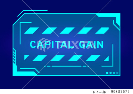 Futuristic hud banner that have word capital gain on user interface screen on blue background Futuristic hud banner that have word capital gain on user interface screen on blue background 99385675