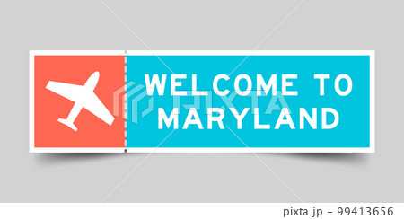 Orange and blue color ticket with plane icon and word welcome to maryland on gray background Orange and blue color ticket with plane icon and word welcome to maryland on gray background 99413656