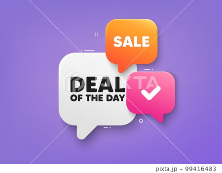 Deal of the day tag. 3d bubble chat banner. Discount offer coupon. Special offer price sign. Advertising discounts symbol. Day deal adhesive tag. Promo banner. Vector 99416483