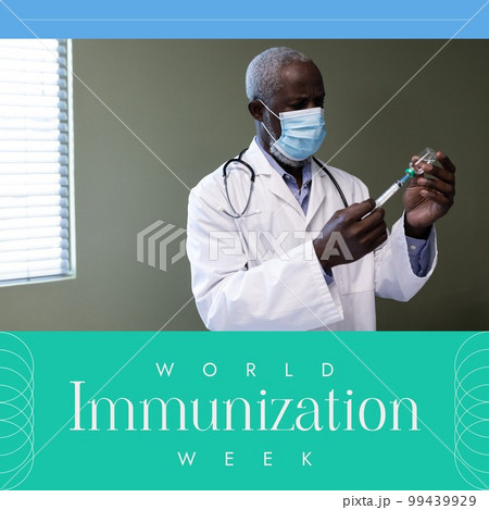 Composition of world immunization week text over african american male doctor preparing vaccine Composition of world immunization week text over african american male doctor preparing vaccine 99439929