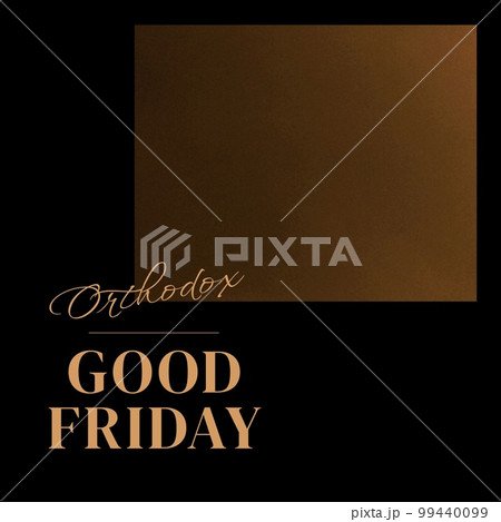 Composition of orthodox good friday text and copy space over brown background Composition of orthodox good friday text and copy space over brown background 99440099