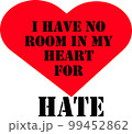 No room in my heart for hate in my heart with a transparent background 99452862