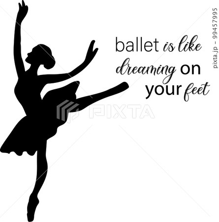 Watercolor dancing pretty ballerina with quotes. Watercolor hand drawn illustration. Can be used for cards or posters. With white isolated background. Young  pretty ballerina women. 99457995