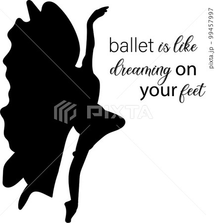Watercolor dancing pretty ballerina with quotes. Watercolor hand drawn illustration. Can be used for cards or posters. With white isolated background. Young  pretty ballerina women. 99457997