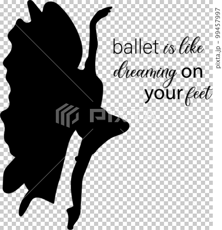 Watercolor dancing pretty ballerina with quotes. Watercolor hand drawn illustration. Can be used for cards or posters. With white isolated background. Young  pretty ballerina women. 99457997