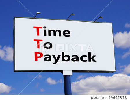 TTP time to payback symbol. Concept words TTP time to payback on big billboard on a beautiful blue sky and white clouds background. Business TTP time to payback concept. Copy space. TTP time to payback symbol. Concept words TTP time to payback on big billboard on a beautiful blue sky and white clouds background. Business TTP time to payback concept. Copy space. 99665358