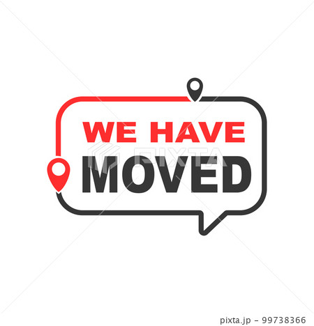 Move outline icon. We have moved sign. House or local business relocation, address change and transfer announcement vector symbol with speak bubble, route navigation pinpoint signs Move outline icon. We have moved sign. House or local business relocation, address change and transfer announcement vector symbol with speak bubble, route navigation pinpoint signs 99738366