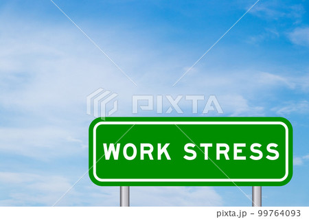 Green color transportation sign with word work stress on blue sky with white cloud background 99764093