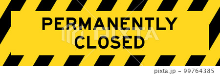 Yellow and black color with line striped label banner with word permanently closed Yellow and black color with line striped label banner with word permanently closed 99764385