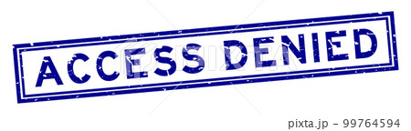 Grunge blue access denied word square rubber seal stamp on white background Grunge blue access denied word square rubber seal stamp on white background 99764594