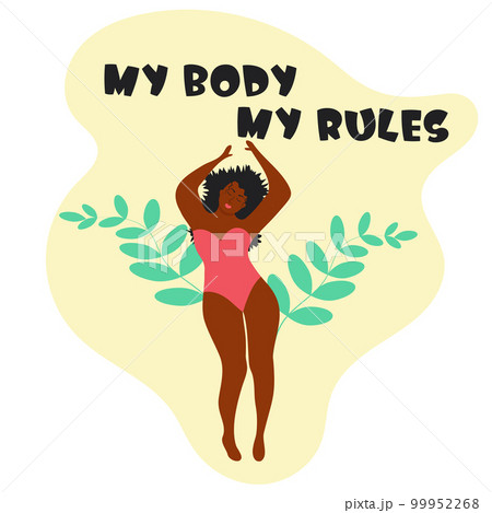 Body positive black woman dressed in a swimsuit. My body, my rules lettering. Feminism, self-acceptance and liberty. Body positive black woman dressed in a swimsuit. My body, my rules lettering. Feminism, self-acceptance and liberty. 99952268