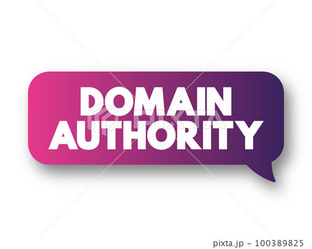 Domain authority - website describes its relevance for a specific subject area or industry, text concept message bubble Domain authority - website describes its relevance for a specific subject area or industry, text concept message bubble 100389825