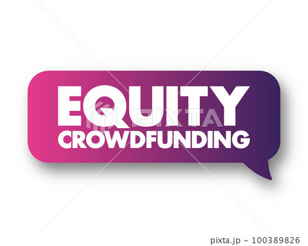 Equity crowdfunding - online offering of private company securities to a group of people for investment, text concept message bubble 100389826