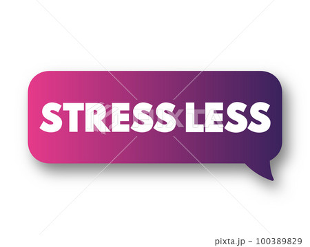 Stress Less text message bubble, concept background 100389829