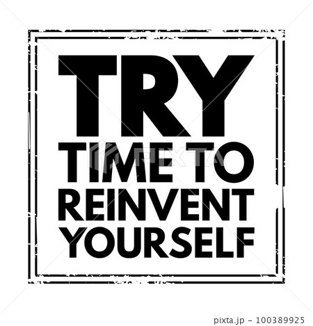 TRY - Time to Reinvent Yourself acronym text stamp, business concept background TRY - Time to Reinvent Yourself acronym text stamp, business concept background 100389925