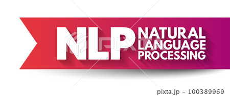 NLP Natural Language Processing - subfield of linguistics, computer science, and artificial intelligence, interactions between computers and human language, acronym text concept NLP Natural Language Processing - subfield of linguistics, computer science, and artificial intelligence, interactions between computers and human language, acronym text concept 100389969