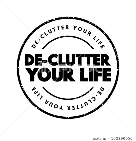 De-Clutter Your Life text stamp, concept background De-Clutter Your Life text stamp, concept background 100390056