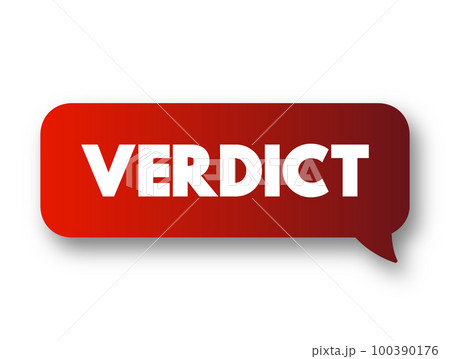 Verdict - opinion or decision made after judging the facts that are given, text concept message bubble 100390176
