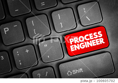 Process Engineer - responsible for designing, implementing, controlling and optimising industrial processes and machinery in the manufacturing industry, text button on keyboard Process Engineer - responsible for designing, implementing, controlling and optimising industrial processes and machinery in the manufacturing industry, text button on keyboard 100605702