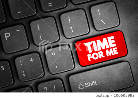 Time For Me text button on keyboard, concept background Time For Me text button on keyboard, concept background 100605993