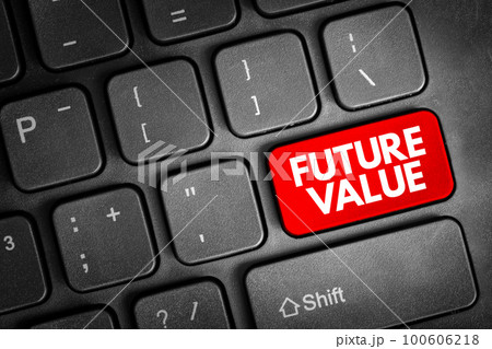 Future Value is the value of an asset at a specific date, acronym text concept button on keyboard 100606218