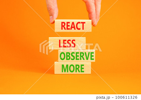 React less observe more symbol. Concept words React less observe more on wooden block. Beautiful orange table orange background. Motivational business react less observe more concept. Copy space. React less observe more symbol. Concept words React less observe more on wooden block. Beautiful orange table orange background. Motivational business react less observe more concept. Copy space. 100611326