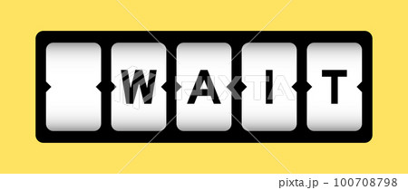 Black color in word wait on slot banner with yellow color background 100708798