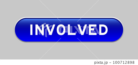 Blue color capsule shape button with word involved  on gray background 100712898