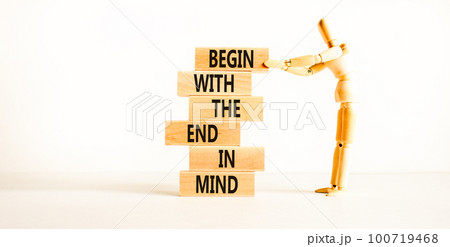 Begin in end of mind symbol. Concept words Begin with the end in mind on wooden blocks. Beautiful white table white background. Businessman icon. Business begin in end of mind concept. Copy space. Begin in end of mind symbol. Concept words Begin with the end in mind on wooden blocks. Beautiful white table white background. Businessman icon. Business begin in end of mind concept. Copy space. 100719468