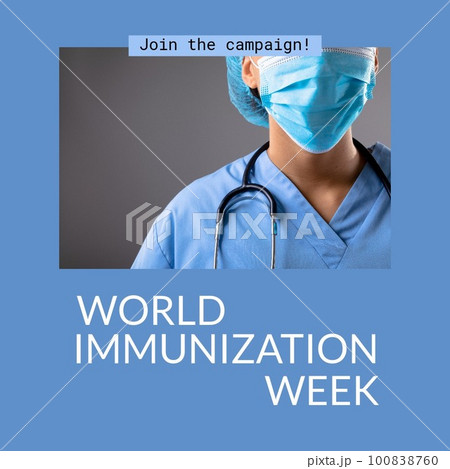 Composition of world immunization week text and female doctor wearing face mask Composition of world immunization week text and female doctor wearing face mask 100838760