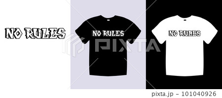 No rules typography t shirt lettering quotes design. Template vector art illustration with vintage style. Trendy apparel fashionable with text graphic black and white shirt 101040926