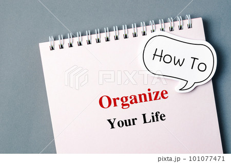 The How To Organize Your Life with bubble speech on personal organizer diary. The How To Organize Your Life with bubble speech on personal organizer diary. 101077471