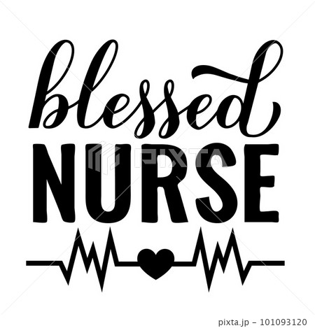 Blessed Nurse calligraphy hand lettering isolated on white. Nurse quote. Vector template for typography poster, banner, greeting card, flyer, sticker, etc Blessed Nurse calligraphy hand lettering isolated on white. Nurse quote. Vector template for typography poster, banner, greeting card, flyer, sticker, etc 101093120