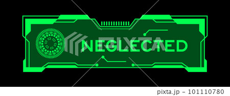Green color of futuristic hud banner that have word neglected on user interface screen on black background Green color of futuristic hud banner that have word neglected on user interface screen on black background 101110780