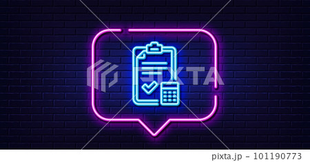 Neon light speech bubble. Accounting checklist line icon. Calculator sign. Calculate finance symbol. Neon light background. Accounting checklist glow line. Brick wall banner. Vector 101190773