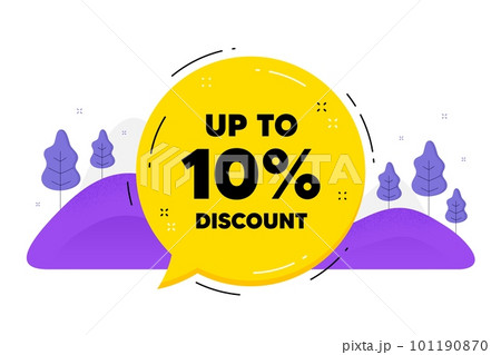 Up to 10 percent Discount. Speech bubble chat balloon. Sale offer price sign. Special offer symbol. Save 10 percentages. Talk discount tag message. Voice dialogue cloud. Vector 101190870