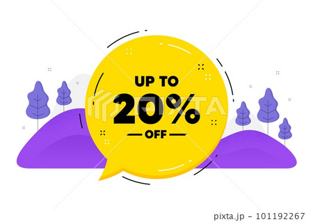 Up to 20 percent off Sale. Speech bubble chat balloon. Discount offer price sign. Special offer symbol. Save 20 percentages. Talk discount tag message. Voice dialogue cloud. Vector 101192267