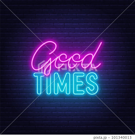 Good Times neon lettering on brick wall background. 101340013