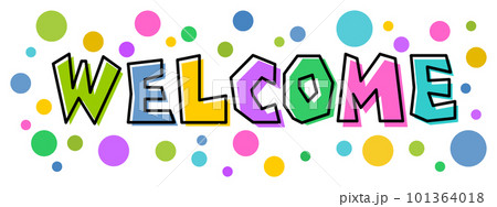 カラフルな文字で歓迎をするイラスト 101364018