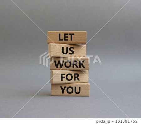 Let us work for you symbol. Wooden blocks with words Let us work for you. Beautiful grey background. Business and Let us work for you concept. Copy space. 101391765