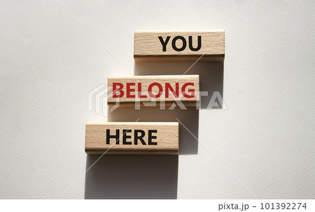 You belong here symbol. Wooden blocks with words You belong here. Beautiful white background. Business and You belong here concept. Copy space. You belong here symbol. Wooden blocks with words You belong here. Beautiful white background. Business and You belong here concept. Copy space. 101392274