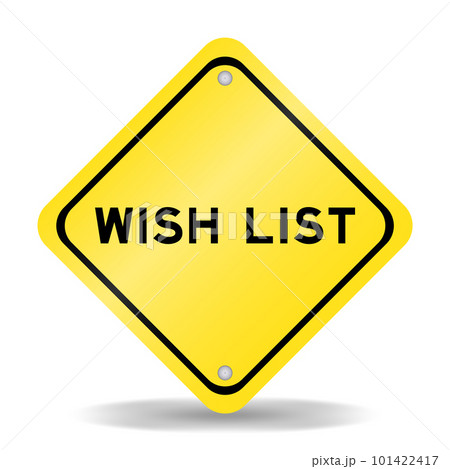 Yellow color transportation sign with word wish list on white background 101422417