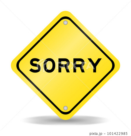 Yellow color transportation sign with word sorry on white background Yellow color transportation sign with word sorry on white background 101422985
