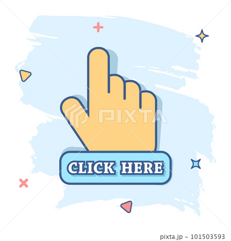 Vector cartoon click here icon in comic style. Hand cursor sign illustration pictogram. Pointer business splash effect concept. 101503593