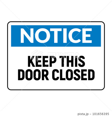 Keep door close sign. Eemergency open room notice, vector close door icon. 101656395