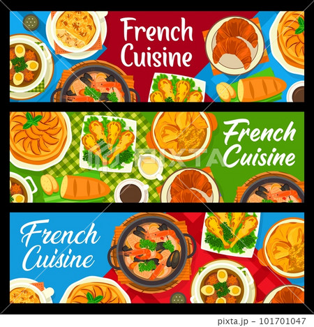 French cuisine meals banners with France food dishes, vector gourmet lunch and dinner. French cuisine restaurant food, onion and seafood soup bouillabaisse, Paris croissant and apple tart pastry 101701047