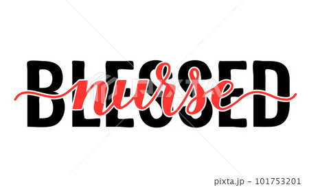Blessed nurse inscription isolated on white. Nurse quote. Vector template for typography poster, banner, greeting card, flyer, sticker, etc 101753201
